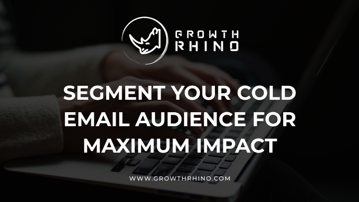 segment your cold email audience for maximum impact